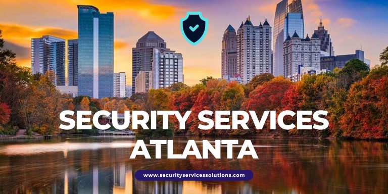 Security Companies in Atlanta: Helping Your Business to New Heights